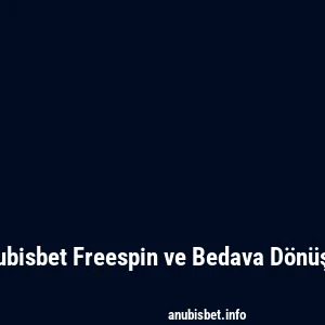 Anubisbet Freespin ve Bedava Dönüşler