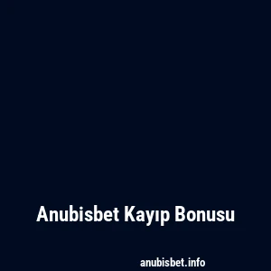 Anubisbet Kayıp Bonusu
