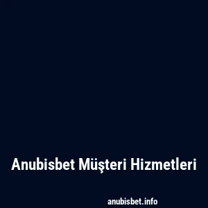 Anubisbet Müşteri Hizmetleri