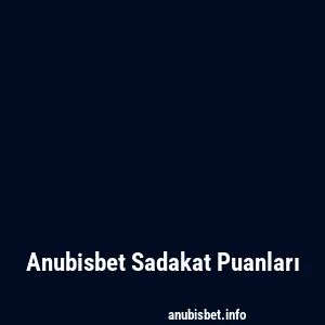 Anubisbet Sadakat Puanları